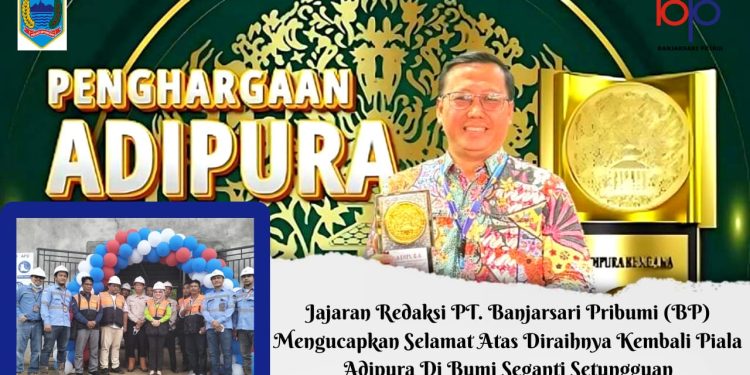 PT. Banjarsari Pribumi (BP) Ucapkan Selamat Atas Diraihnya Kembali Piala Adipura di Bumi Seganti Setungguan