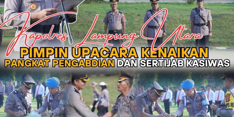 Kapolres Lampung Utara Pimpin Upacara Kenaikan Pangkat Pengabdian dan Sertijab Kasiwas